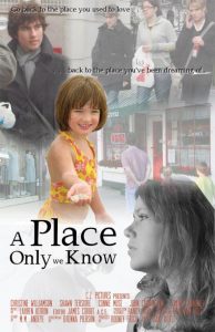 "Place" Poster A mock movie poster titled "A Place Only we Know," saying "Go back to the place you used to love, back to the place you've been dreaming of." A list of made-up celebrities are credited at the bottom. The images are a collage of a teen boy, three teen girls walking together, a man and his son walking past a store front, a little girl in a yellow outfit with an outstretched hand, and a pensive young woman's profile portrait in black and white.
